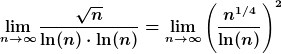 [latex]\lim_{n\rightarrow\infty} \frac{\sqrt{n} }{\ln(n) \cdot \ln(n)} = \lim_{n\rightarrow\infty}\left(\frac{n^{1/4}}{\ln(n)}\right)^2[/latex]